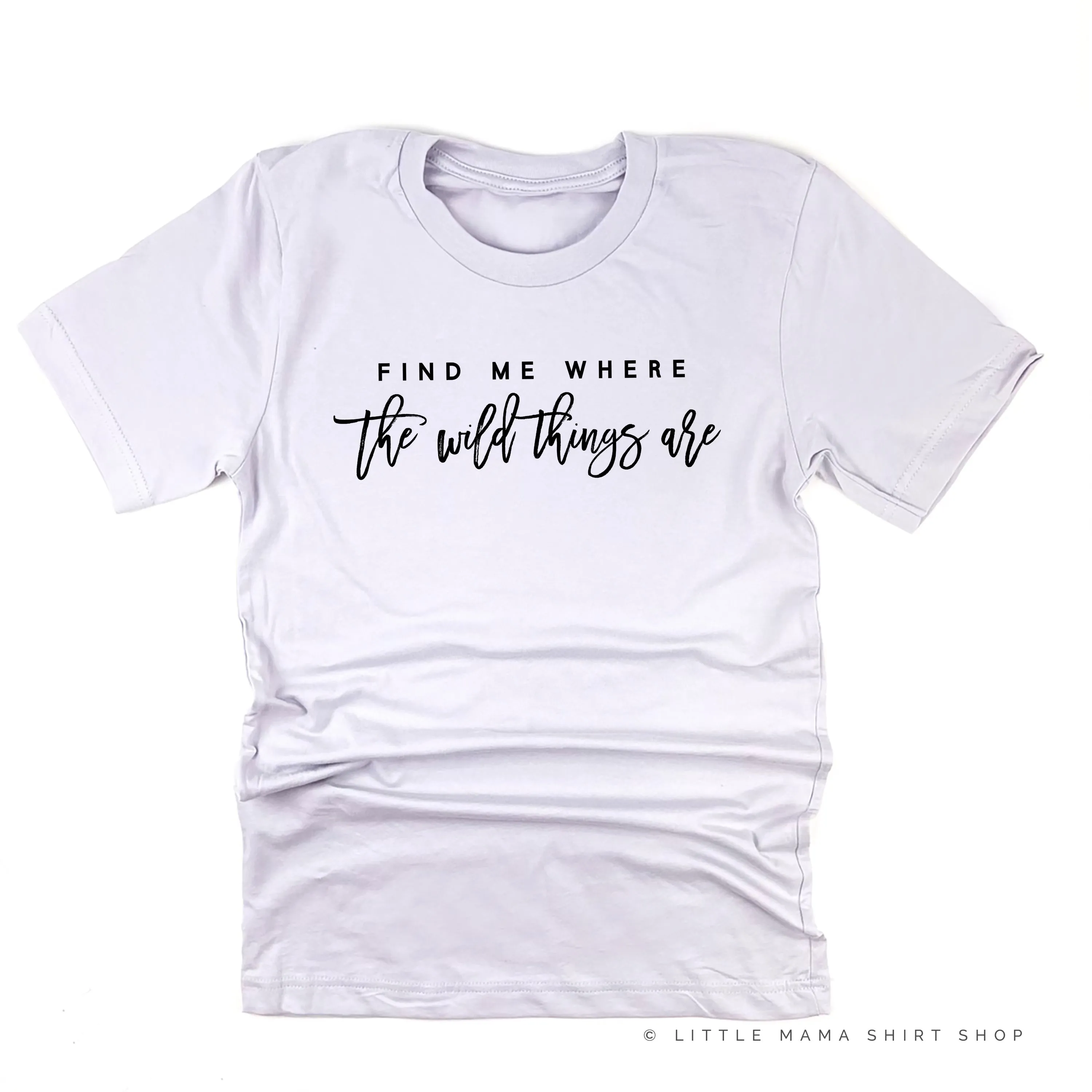 Find Me Where The Wild Things Are - Unisex Tee